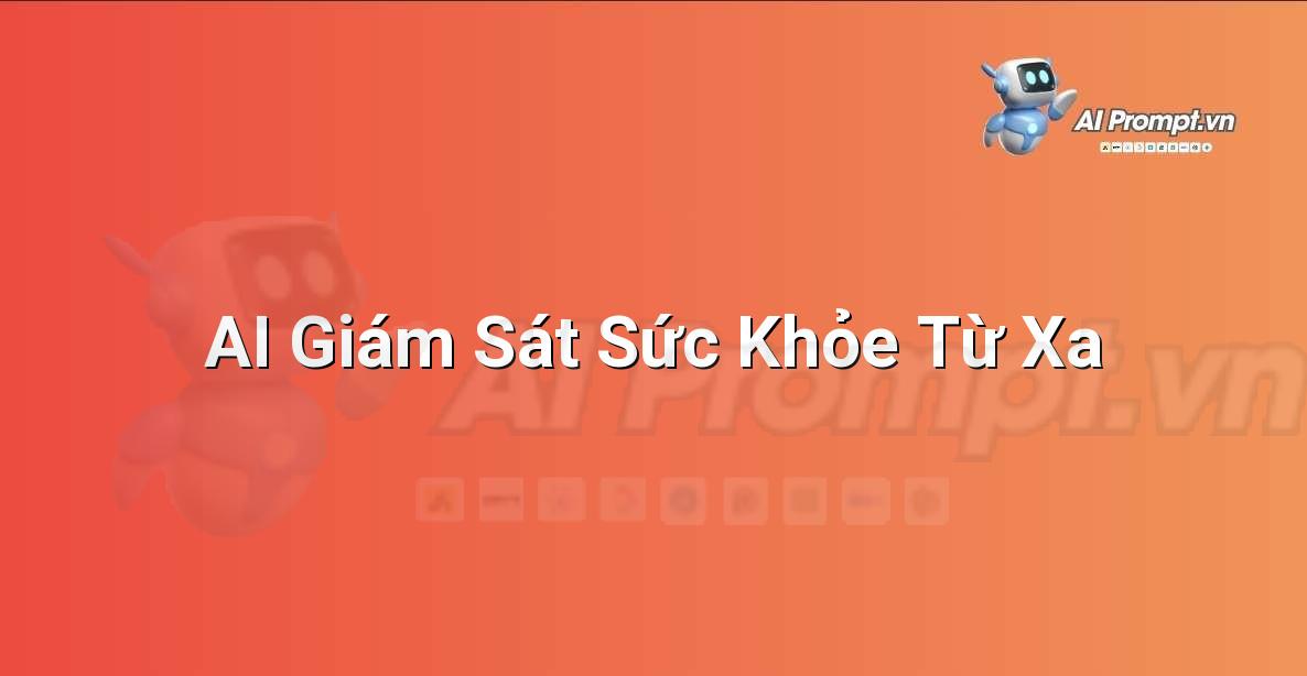 Prompt: AI Giám Sát Sức Khỏe Từ Xa – Ứng dụng AI trong thực tế cho trẻ em – AI Kids