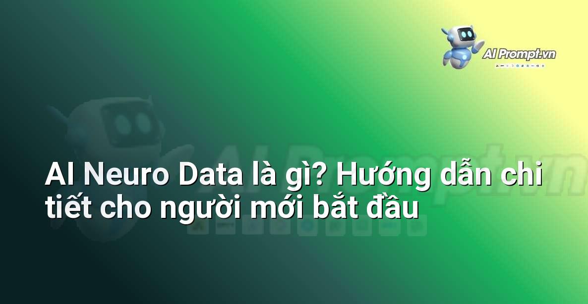 AI Neuro Data là gì? Hướng dẫn chi tiết cho người mới bắt đầu