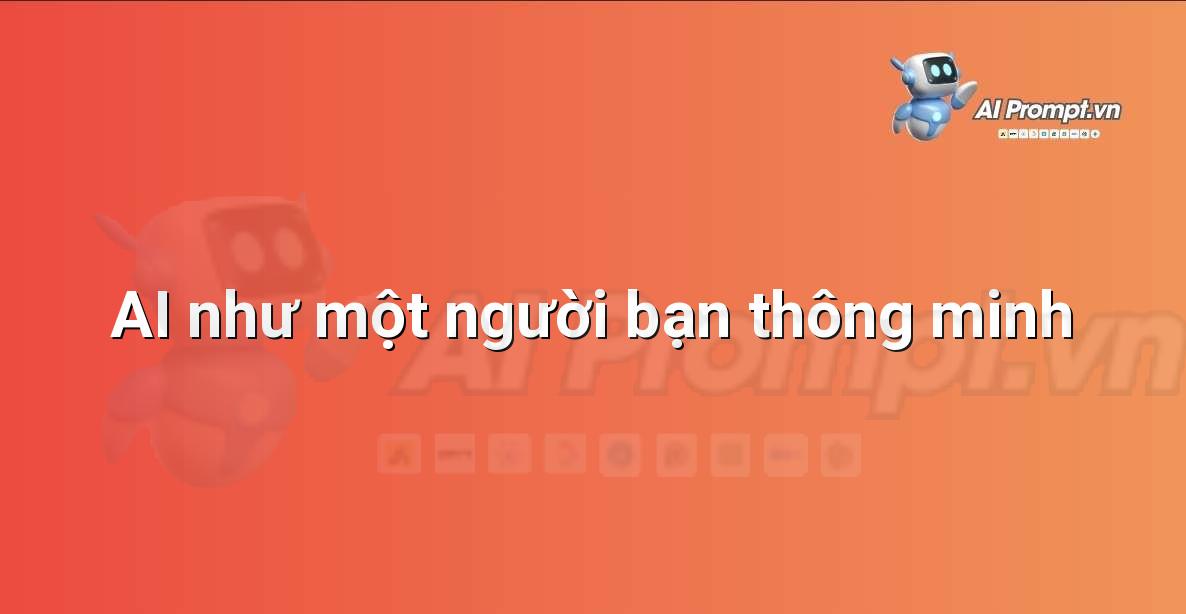 Prompt: AI như một người bạn thông minh – Giới thiệu về Trí tuệ Nhân tạo (AI) –    Giáo dục Trí tuệ Nhân tạo cho Trẻ em