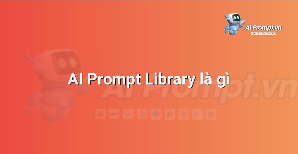 AI Prompt Library là gì