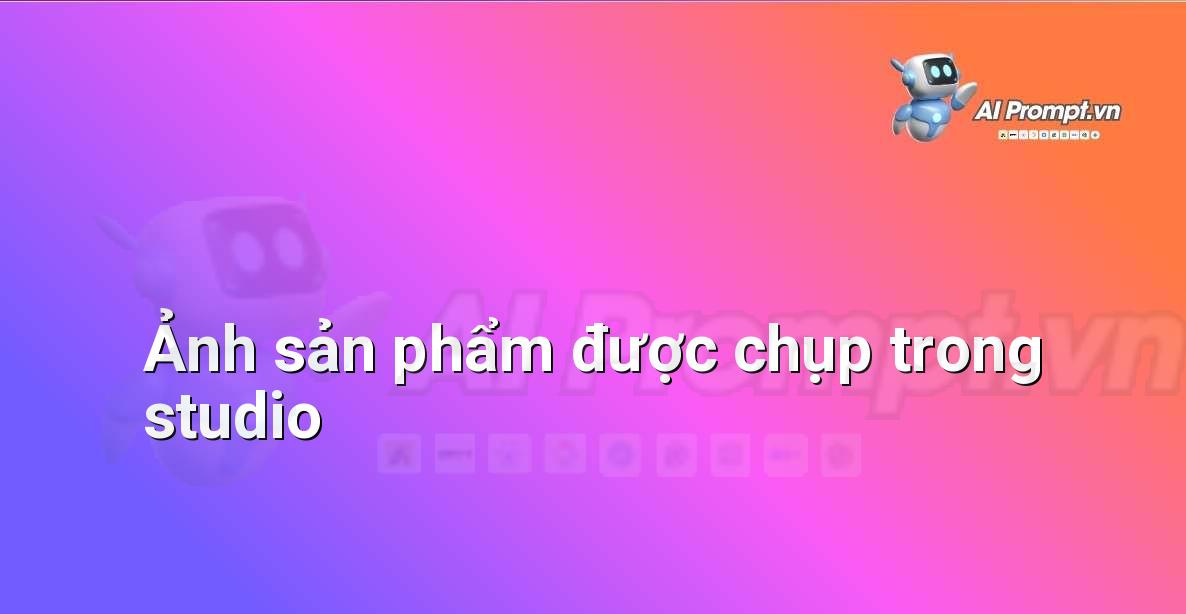 Khám phá Sức mạnh của &#8220;Prompt Song ngữ Anh – Việt&#8221; cho Người Mới Bắt Đầu: Hướng dẫn Chuyên gia Từ A đến Z