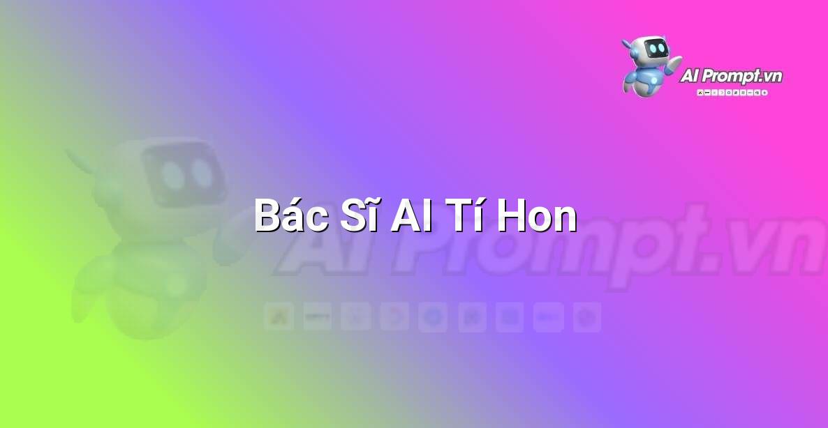 Prompt: Bác Sĩ AI Tí Hon – Ứng dụng AI trong thực tế cho trẻ em – AI Kids