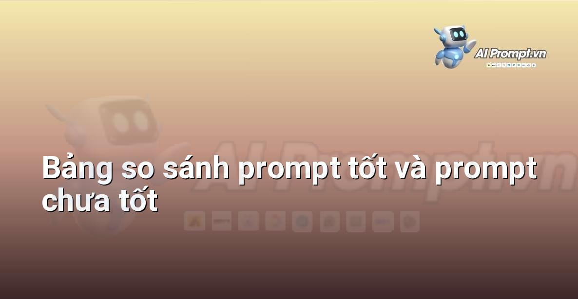 Bảng so sánh trực quan giữa một prompt logo thương hiệu rất chi tiết và một prompt chung chung, kèm theo lý do tại sao một prompt lại hiệu quả hơn