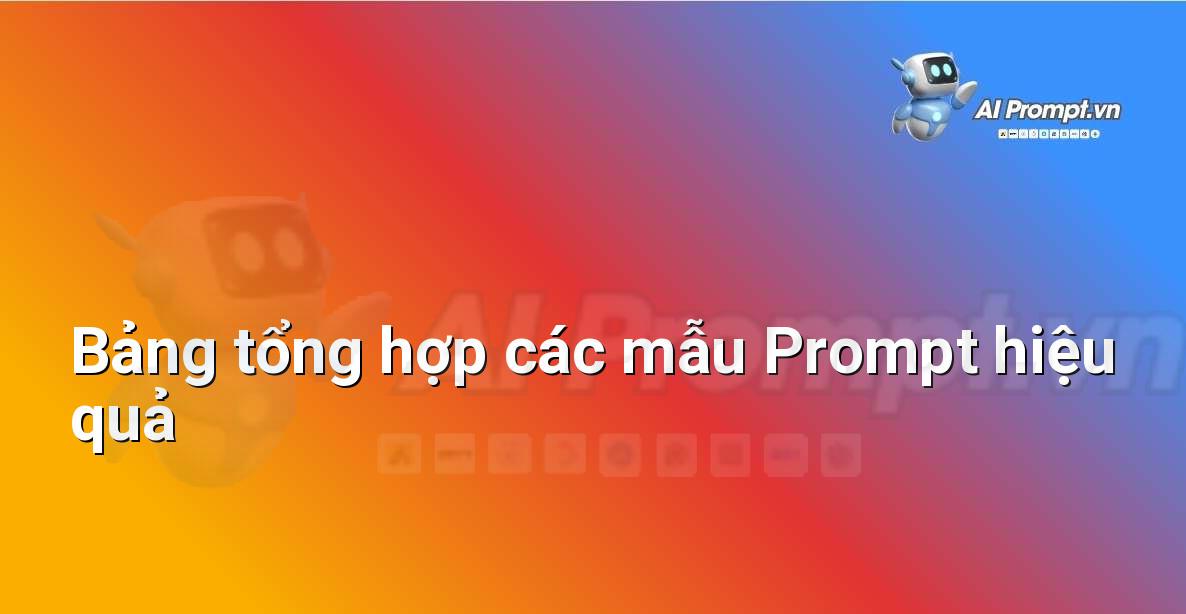 Minh họa một bảng tổng hợp các mẫu prompt theo từng mục đích sử dụng như viết bài, tóm tắt, sáng tạo ý tưởng, viết email, kèm theo các ví dụ minh họa ngắn gọn.