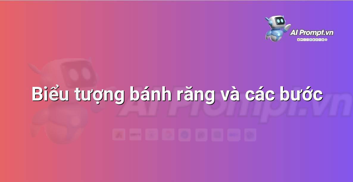 Hình ảnh biểu tượng bánh răng kết hợp với các con số hoặc mũi tên chỉ các bước tuần tự