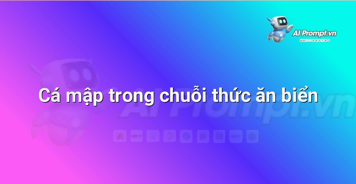 Vì sao cần Prompt Tốt? Hướng Dẫn Chi Tiết Cho Người Mới Bắt Đầu