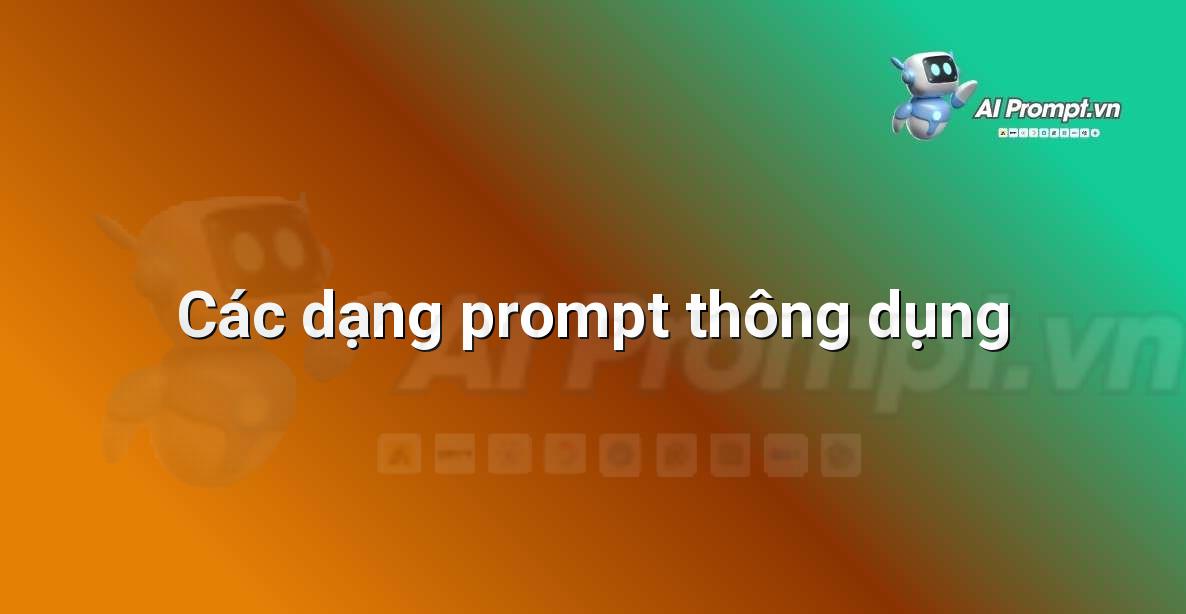 Minh họa các dạng prompt khác nhau như câu hỏi, lệnh, mô tả