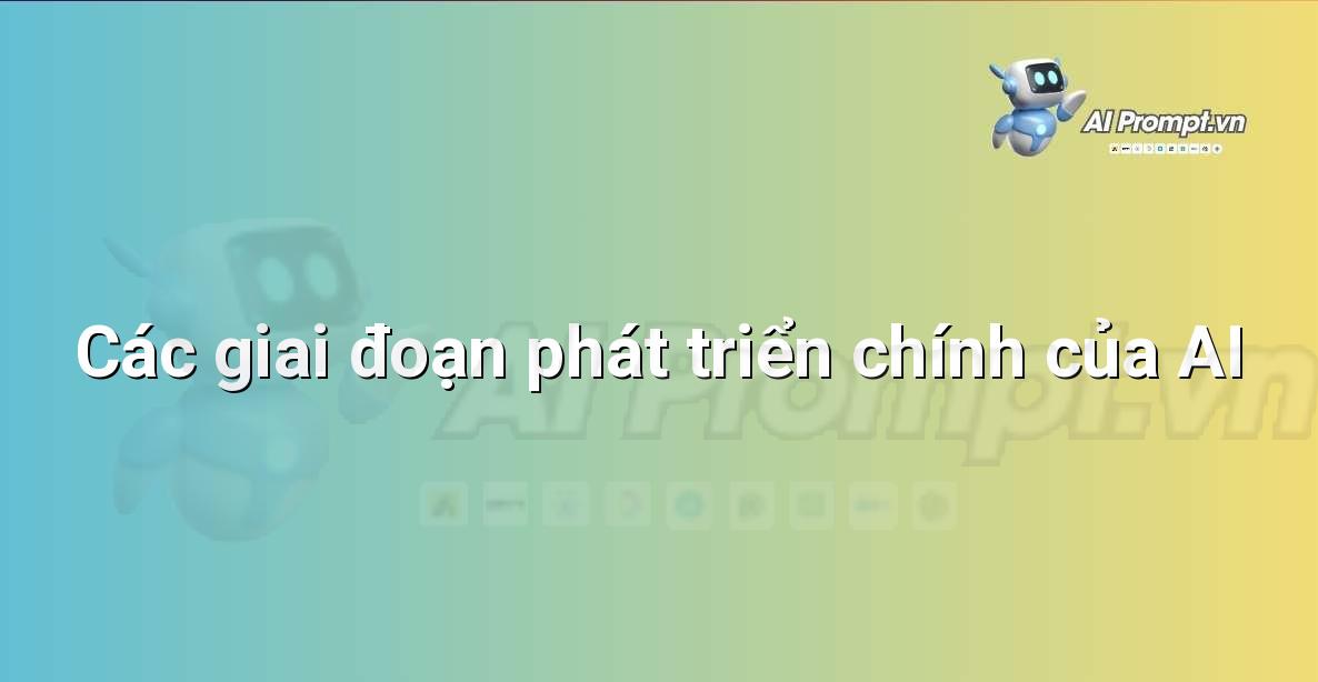 Prompt: Các giai đoạn phát triển chính của AI – Giới thiệu về Trí tuệ Nhân tạo (AI) –    Giáo dục Trí tuệ Nhân tạo cho Trẻ em