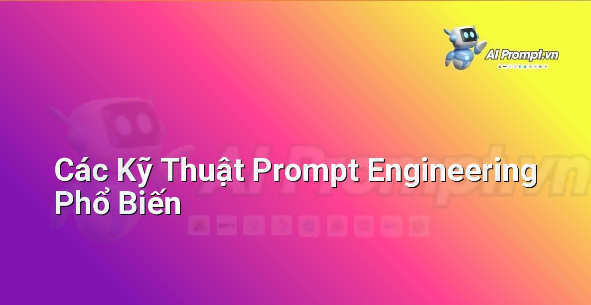 Minh họa trực quan về các kỹ thuật prompt engineering như Zero-Shot, Few-Shot, Chain-of-Thought