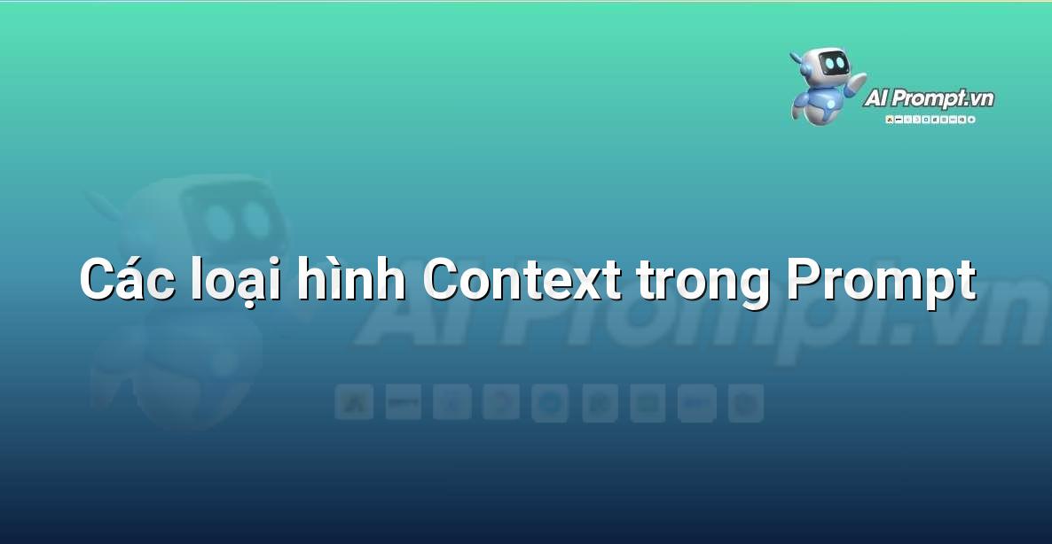 Context trong Prompt là gì?