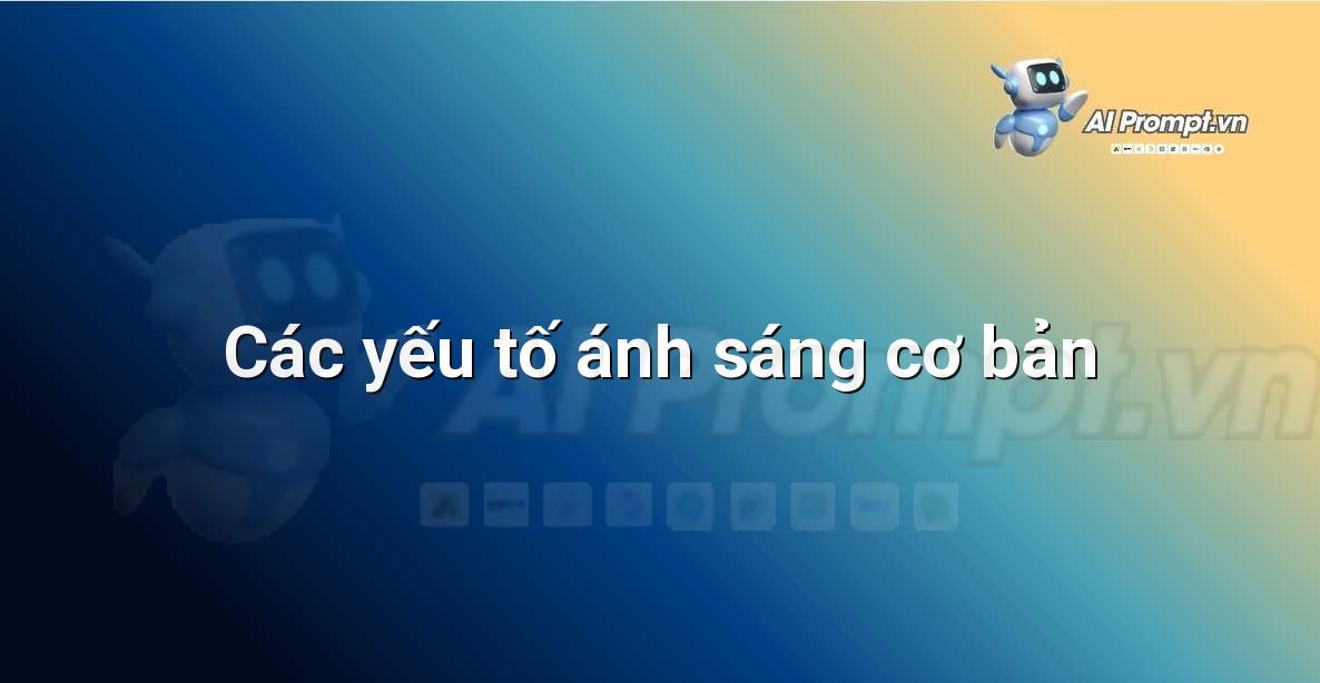 Minh họa giải thích các yếu tố như cường độ, hướng, màu sắc, chất lượng ánh sáng