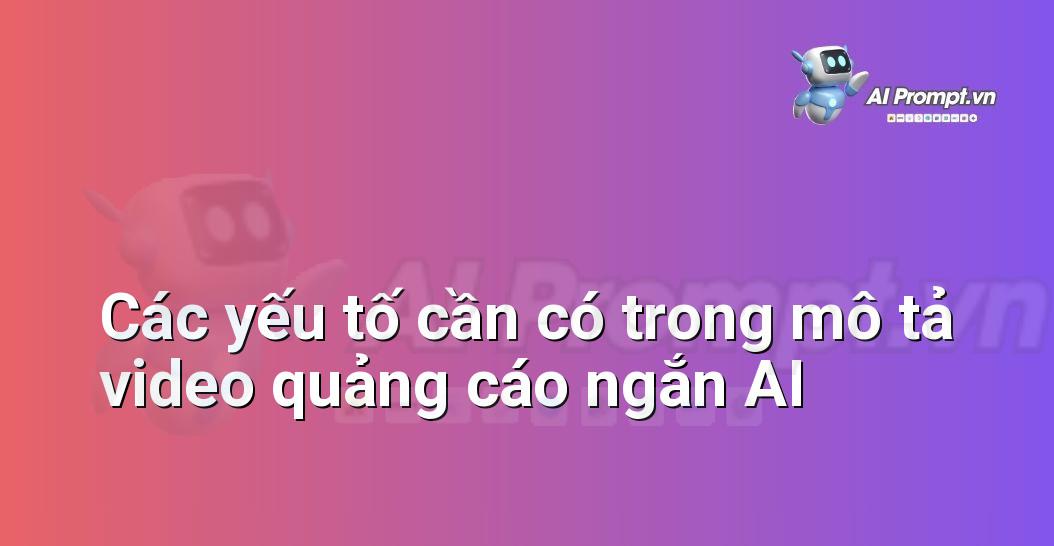 Ý Tưởng Prompt Video: Cẩm Nang Toàn Diện Cho Người Mới Bắt Đầu