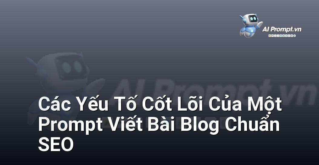 Prompt Bố Cục Sáng Tạo: Hướng Dẫn Chi Tiết Cho Người Mới Bắt Đầu Với E-E-A-T Từ Chuyên Gia