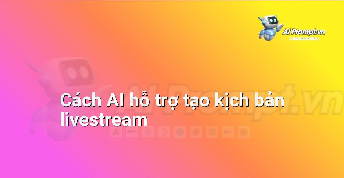 Minh họa giao diện công cụ AI tạo kịch bản livestream với các tùy chọn