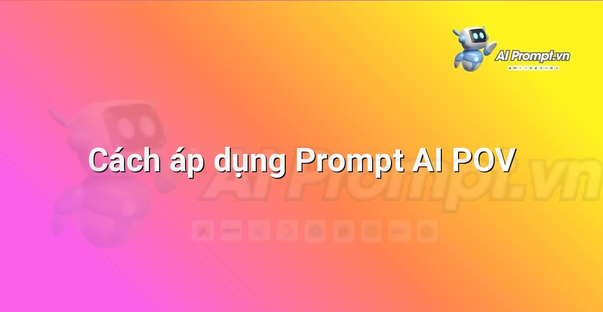 Biểu đồ quy trình áp dụng POV với các bước: Xác định vai trò, Bối cảnh, Định dạng, Giọng điệu