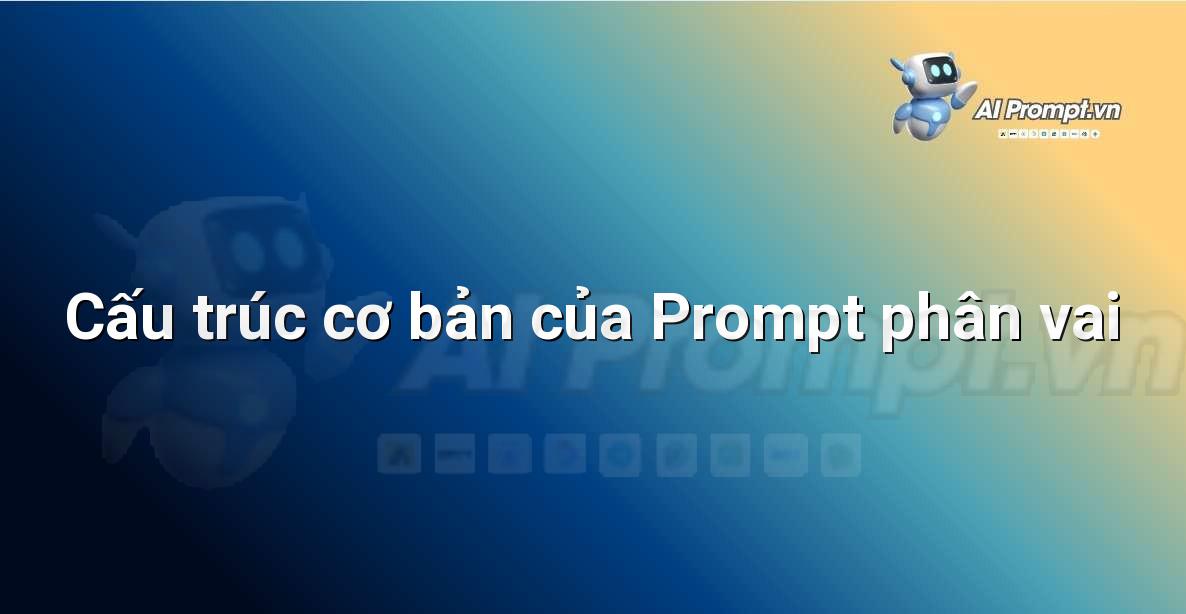 Minh họa trực quan cấu trúc prompt với các vai trò System, User, Assistant