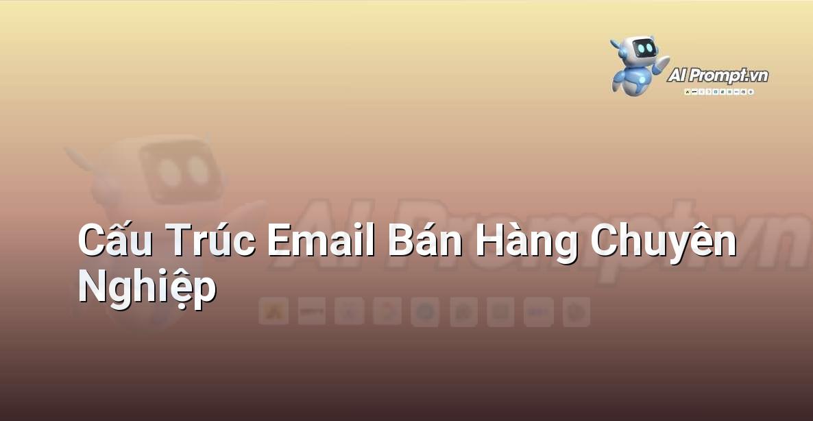 Sơ đồ cấu trúc một email bán hàng hiệu quả gồm tiêu đề, mở bài, thân bài và kết luận