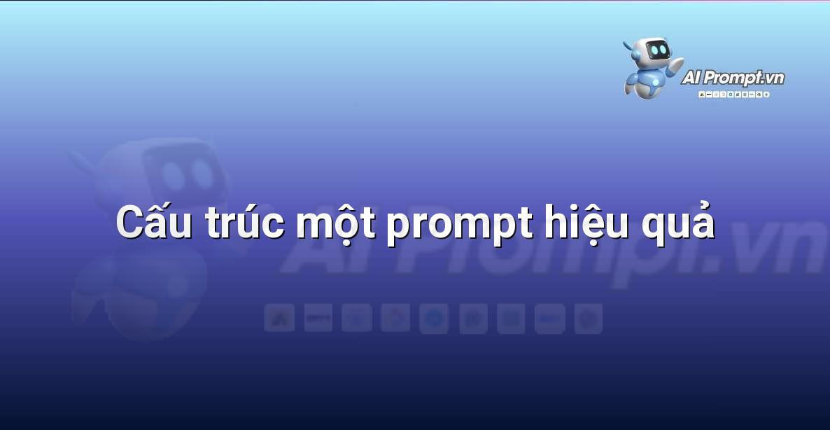 Sơ đồ minh họa các thành phần chính của một prompt: Vai trò, Nhiệm vụ, Ngữ cảnh, Định dạng, Phong cách, Ràng buộc.