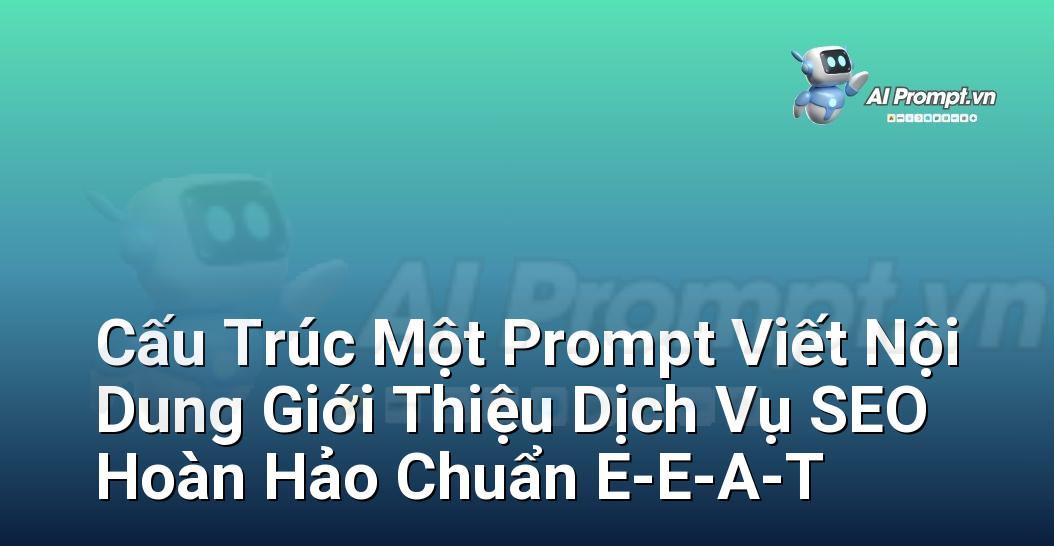 Prompt Bố Cục Sáng Tạo: Hướng Dẫn Chi Tiết Cho Người Mới Bắt Đầu Với E-E-A-T Từ Chuyên Gia