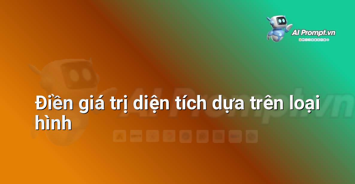 Prompt: Điền giá trị diện tích dựa trên loại hình – Phân tích dữ liệu bất động sản – AI Real Estate