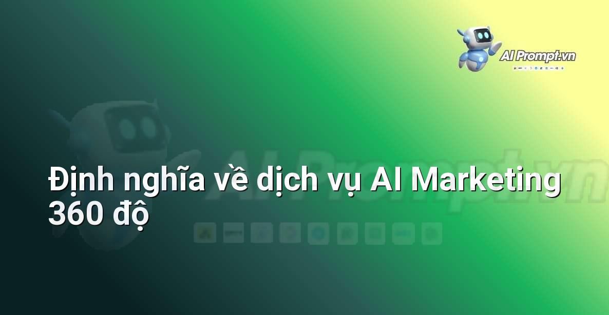 Biểu đồ trực quan minh họa các khía cạnh của AI Marketing 360 độ và sự kết nối giữa chúng