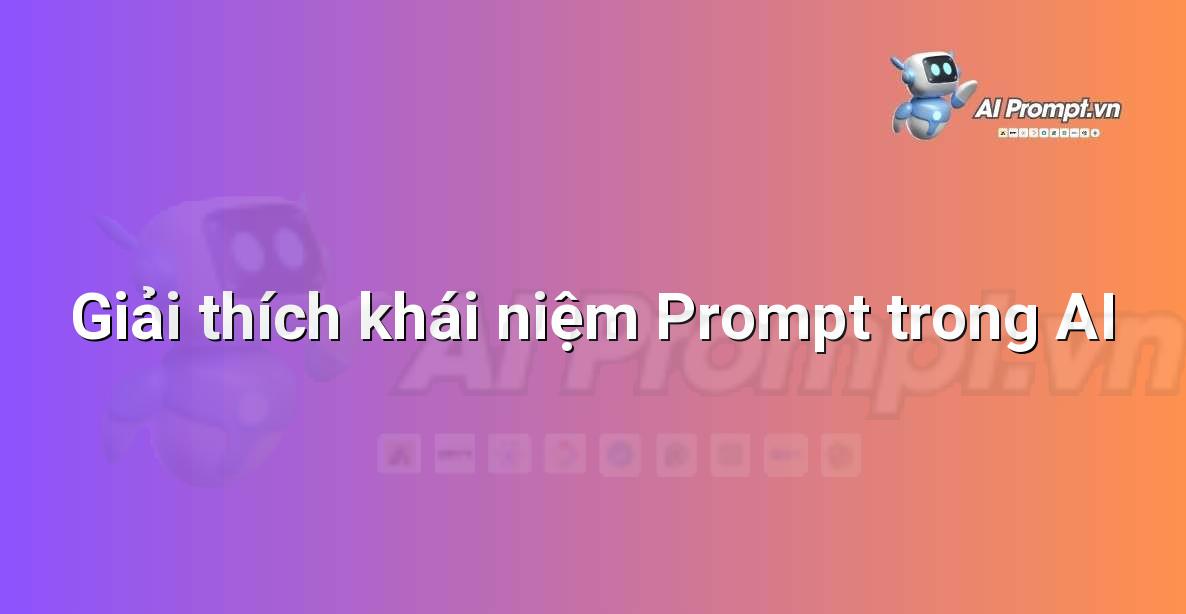 Structured Prompt là gì? Hướng dẫn chi tiết cho người mới bắt đầu
