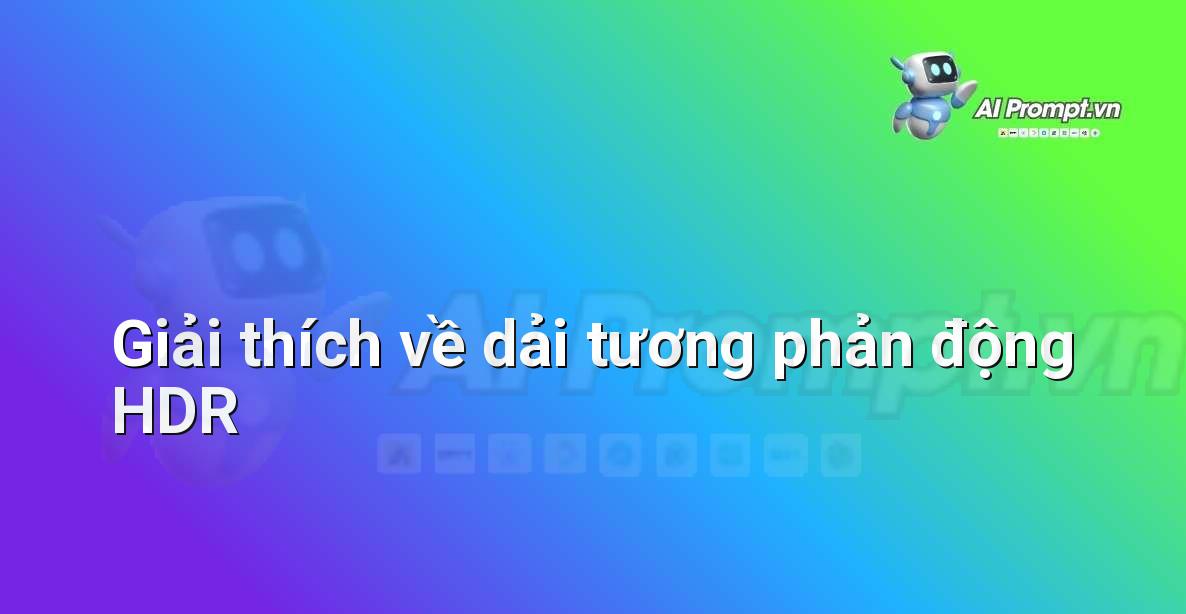 Hình ảnh minh họa so sánh ảnh HDR và ảnh SDR cho thấy sự khác biệt về chi tiết ở vùng sáng và tối