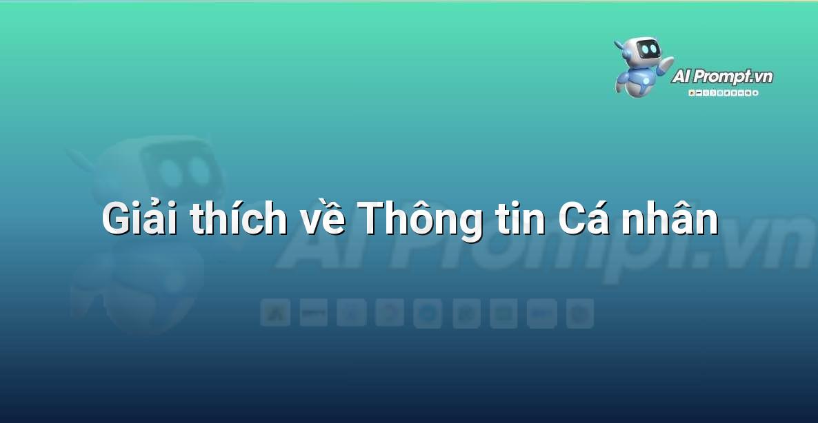 Prompt: Giải thích về Thông tin Cá nhân – Đạo đức AI cho trẻ em – AI Kids
