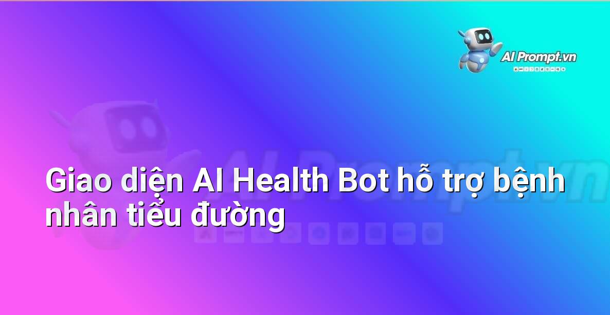 Minh họa giao diện một AI Health Bot đang cung cấp thông tin về quản lý đường huyết và chế độ ăn uống cho bệnh nhân tiểu đường.