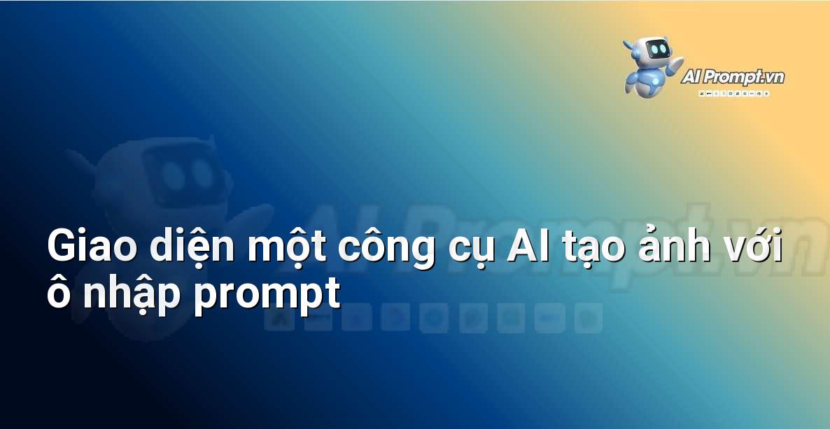 Prompt AI Tạo Ảnh: Hướng Dẫn Chi Tiết Cho Người Mới Bắt Đầu