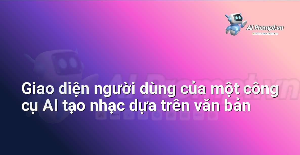 Các Ví Dụ Prompt Cơ Bản Cho Người Mới Bắt Đầu: Hướng Dẫn Chi Tiết Từ Chuyên Gia