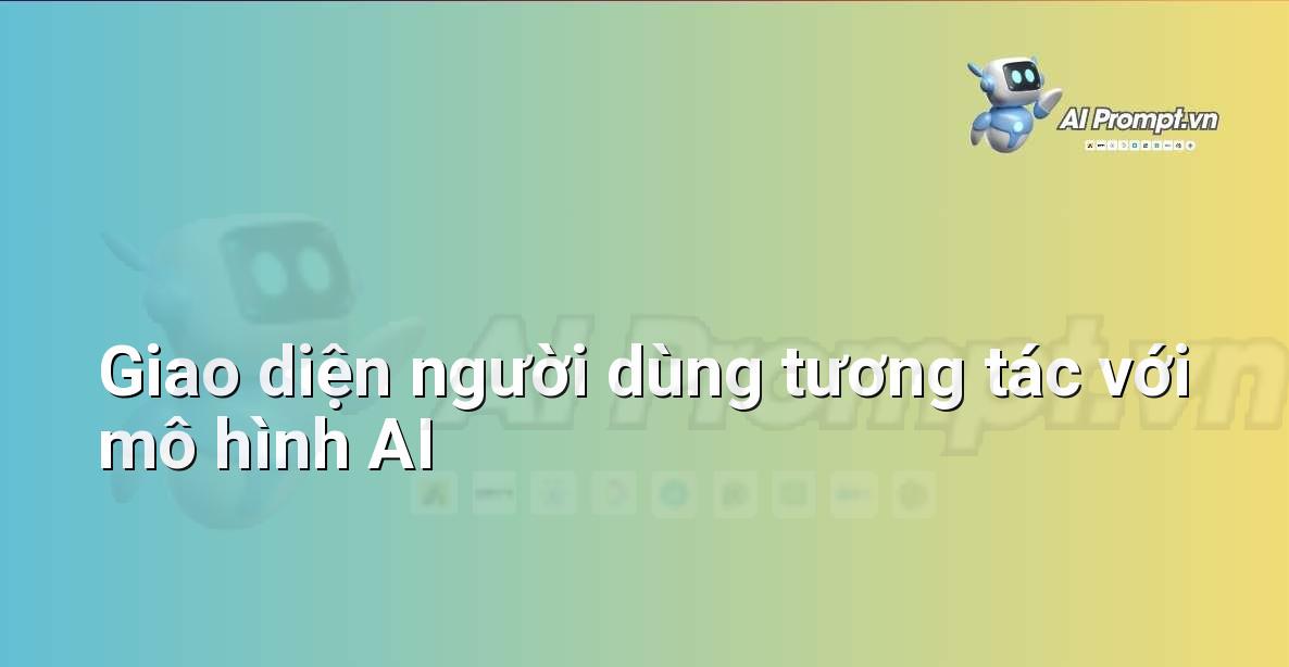 Prompt Đơn Giản: Hướng Dẫn Chi Tiết Cho Người Mới Bắt Đầu Tạo Ra Kết Quả Ấn Tượng Với AI