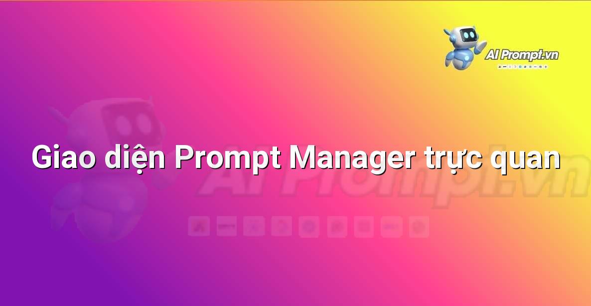 Giao diện màn hình của một phần mềm Prompt Manager hiển thị danh sách các thư mục prompt được tổ chức rõ ràng với các tên gọi gợi ý