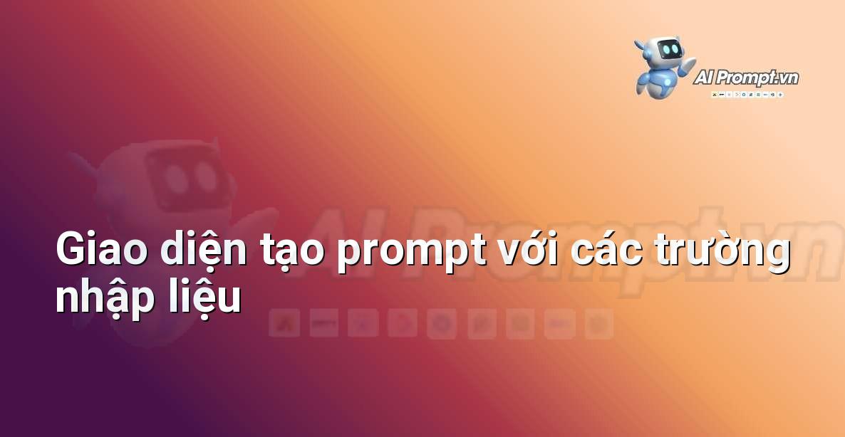 Prompt cho Video AI là gì? Hướng dẫn chi tiết cho người mới bắt đầu