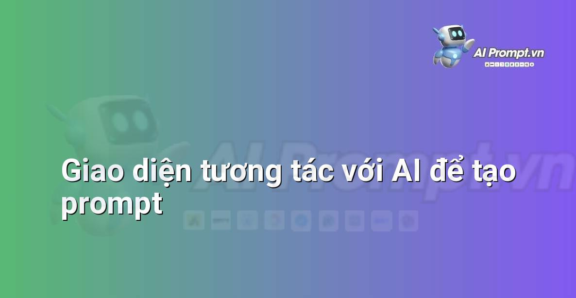 Ảnh chụp màn hình giao diện của một công cụ AI hỗ trợ tạo nội dung, cho thấy người dùng đang nhập liệu để tạo prompt
