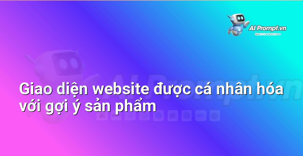 AI Marketing 2025: Hướng Dẫn Toàn Diện Cho Người Mới Bắt Đầu