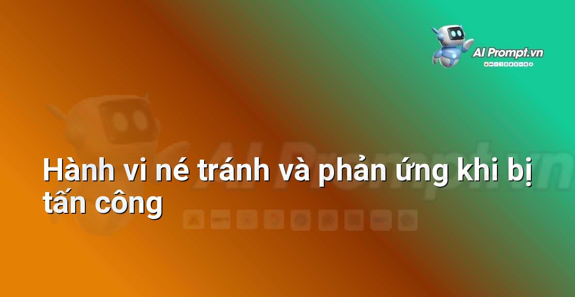 Prompt: Hành vi né tránh và phản ứng khi bị tấn công – Trí tuệ nhân tạo trong Game – AI Game Development