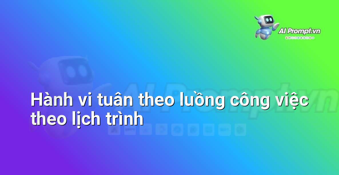 Prompt: Hành vi tuân theo luồng công việc theo lịch trình – Trí tuệ nhân tạo trong Game – AI Game Development