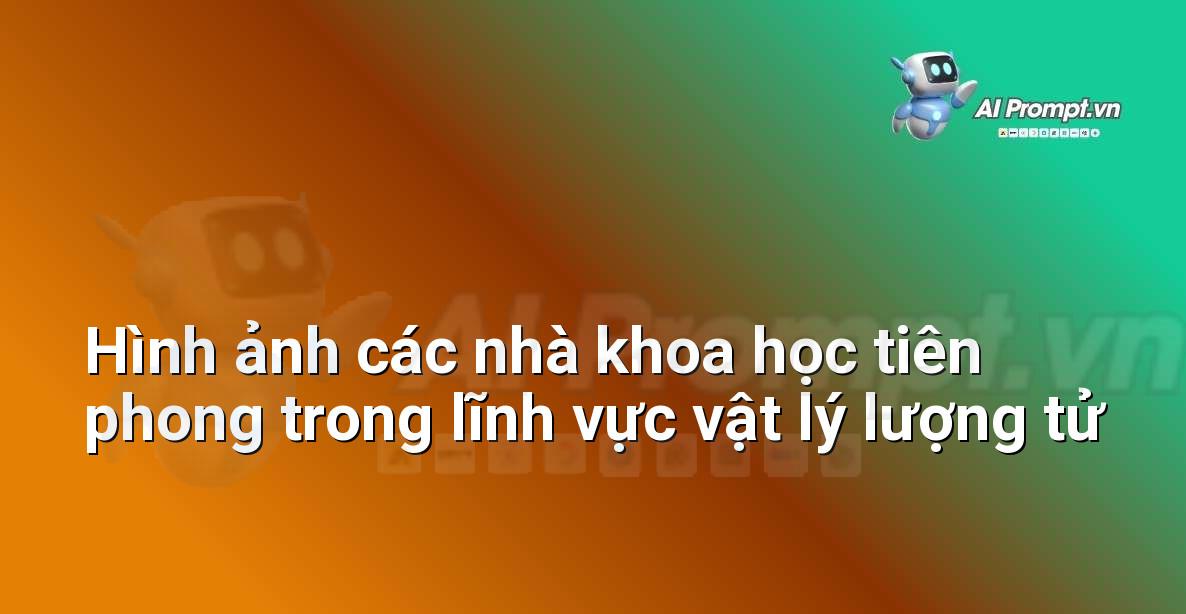 Tập hợp các hình ảnh chân dung chân thực của các nhà vật lý nổi tiếng như Erwin Schrödinger, Niels Bohr, và Albert Einstein, kèm theo các công thức vật lý lượng tử nền