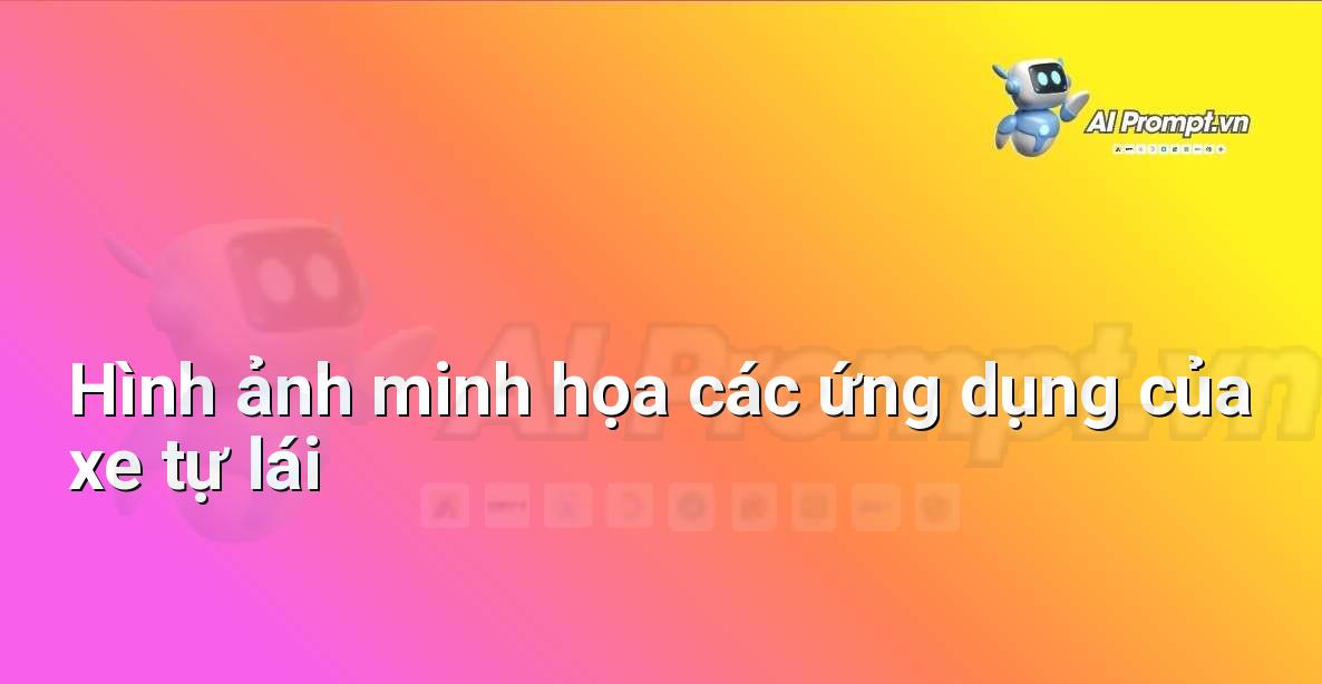 Prompt: Phân biệt các cấp độ tự lái – Ứng dụng AI trong thực tế cho trẻ em – AI Kids