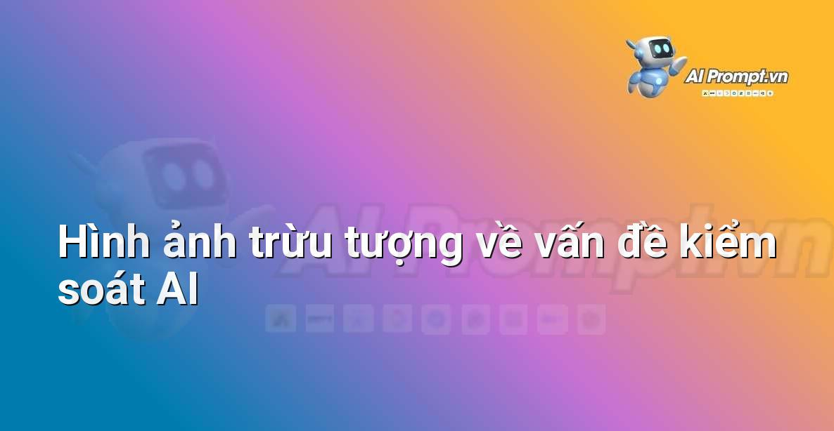 AI Có Trách Nhiệm: Khái Niệm Cơ Bản và Tầm Quan Trọng Cho Người Mới Bắt Đầu