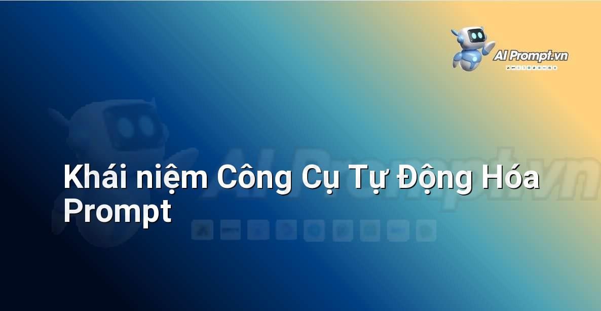 Biểu đồ minh họa khái niệm và lợi ích của công cụ tự động hóa prompt trong AI