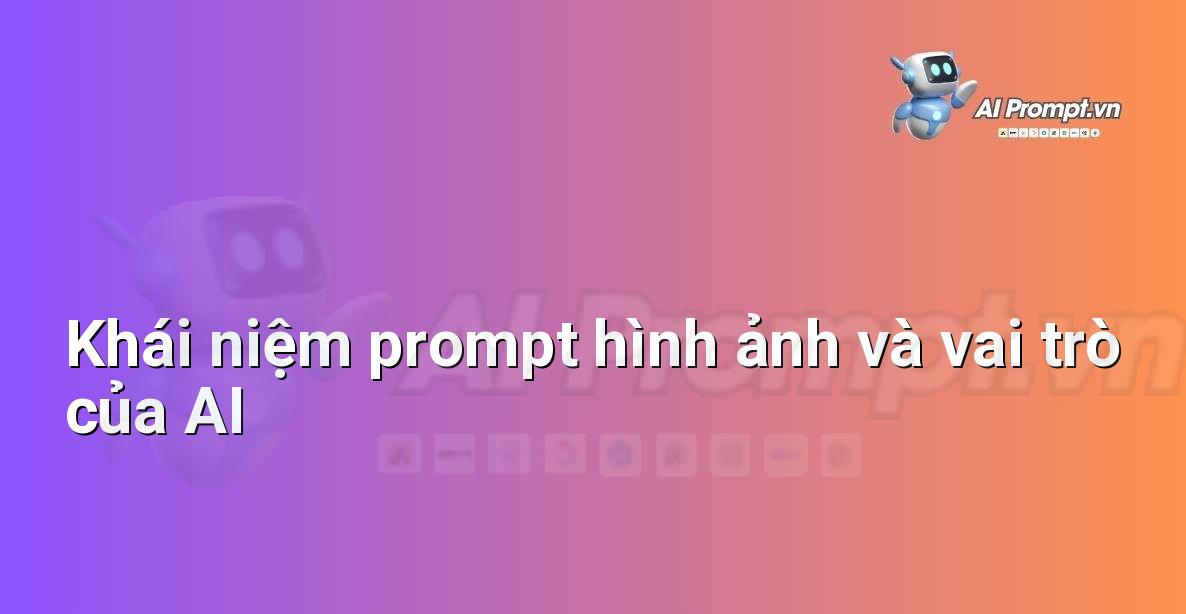 Minh họa khái niệm prompt hình ảnh là gì, với các từ khóa và biểu tượng AI