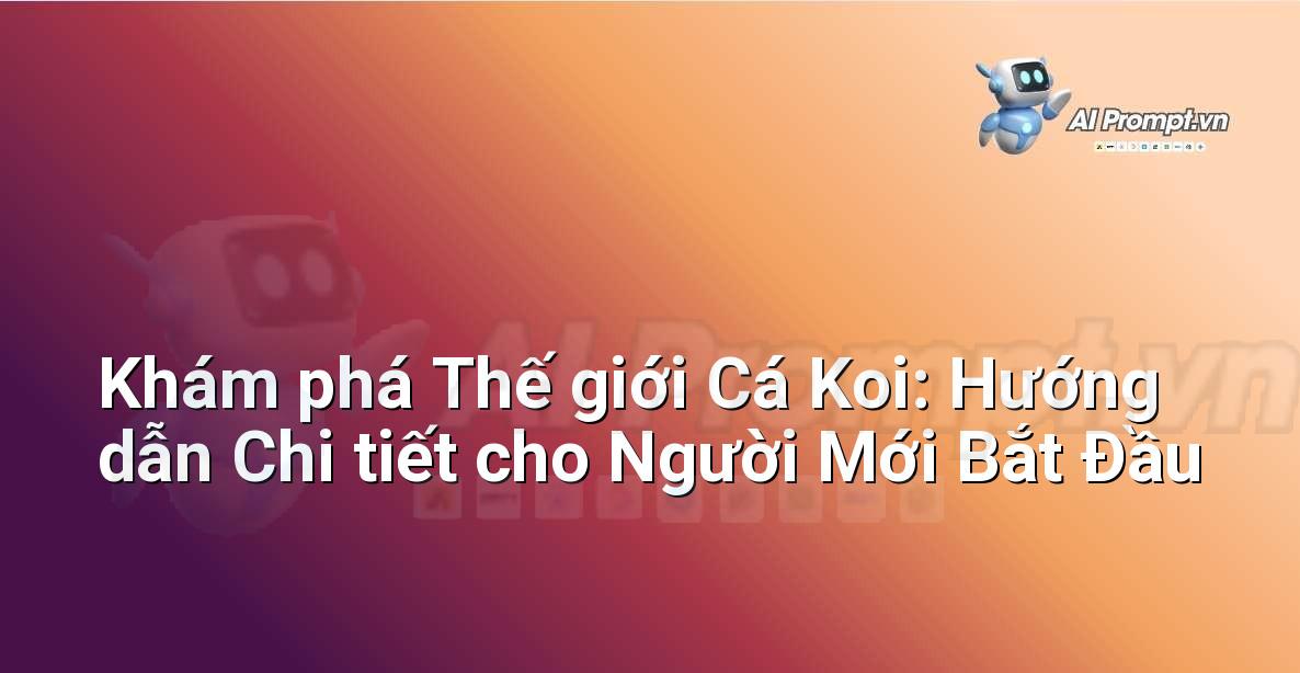 Khám phá Thế giới Cá Koi: Hướng dẫn Chi tiết cho Người Mới Bắt Đầu