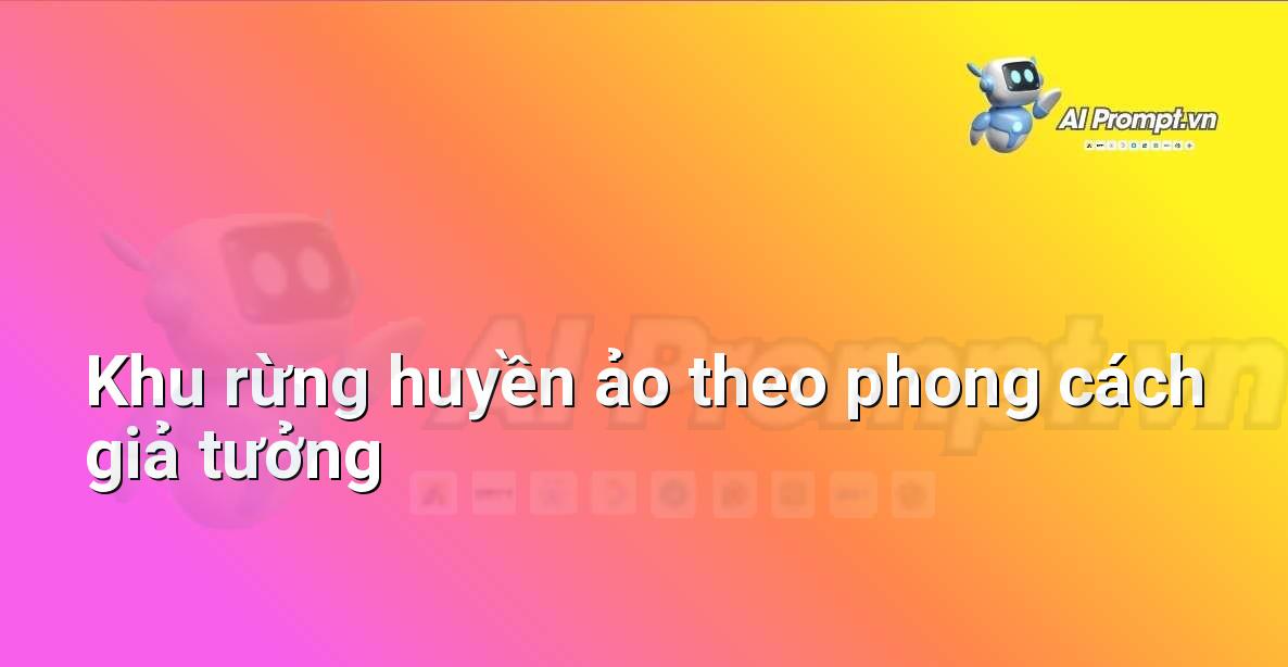 Cảnh rừng giả tưởng với cây phát sáng và kiến trúc kỳ lạ