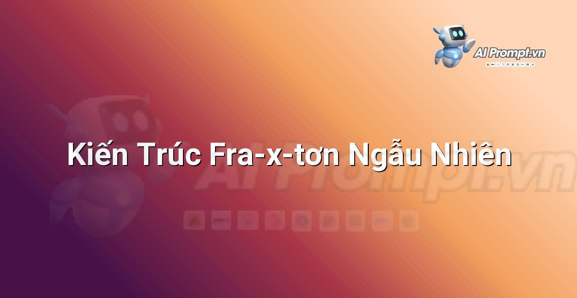 Prompt: Kiến Trúc Fra-x-tơn Ngẫu Nhiên – Nghệ thuật tạo sinh (Generative Art) – AI Sáng tạo & Nghệ thuật