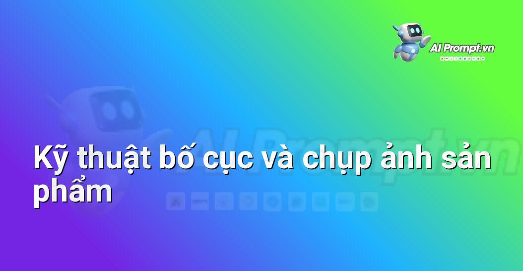 Prompt Thế Giới AR/VR: Hướng dẫn Chi tiết dành cho Người Mới Bắt Đầu