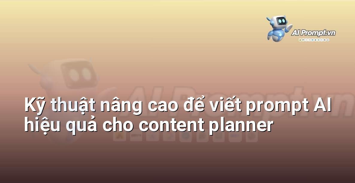 Hình ảnh minh họa các kỹ thuật nâng cao như persona, few-shot learning, Chain-of-Thought