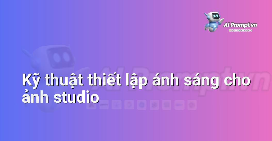 Prompt Thế Giới AR/VR: Hướng dẫn Chi tiết dành cho Người Mới Bắt Đầu