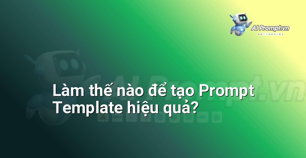 Prompt Template là gì?